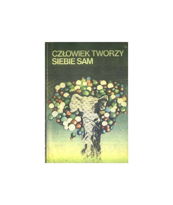 Człowiek tworzy siebie sam. IV Krajowa Konferencja Lekarzy i Humanistów Gdańsk, 23-24 maja 1983
