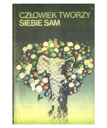Człowiek tworzy siebie sam. IV Krajowa Konferencja Lekarzy i Humanistów Gdańsk, 23-24 maja 1983