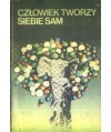 Człowiek tworzy siebie sam. IV Krajowa Konferencja Lekarzy i Humanistów Gdańsk, 23-24 maja 1983