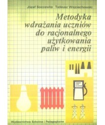 Metodyka wdrażania uczniów do racjonalnego użytkowania paliw i energii