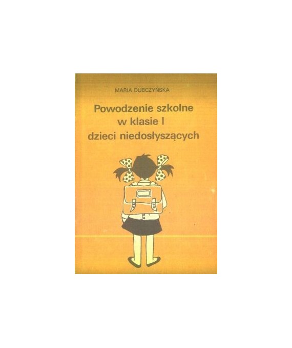 Powodzenie szkolne w klasie I dzieci niedosłyszących