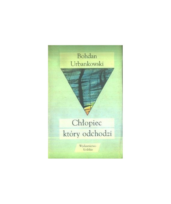 Chłopiec, który odchodzi. Wybór wierszy, dramaty