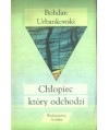 Chłopiec, który odchodzi. Wybór wierszy, dramaty