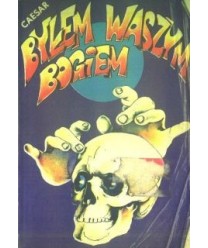 Byłem waszym bogiem