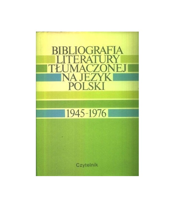 Bibliografia literatury tłumaczonej na język polski wydanej w latach 1945-1976 cz.I