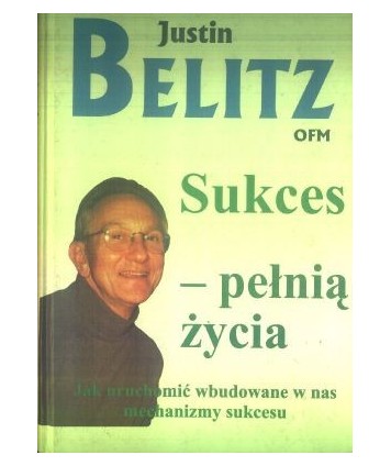 Sukces - pełnią życia. Jak uruchomić wbudowane w nas mechanizmy sukcesu