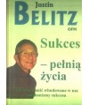 Sukces - pełnią życia. Jak uruchomić wbudowane w nas mechanizmy sukcesu