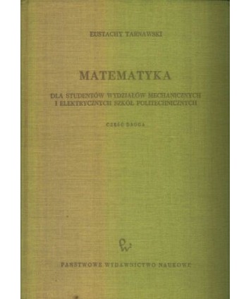 Matematyka dla studentów wydziałów mechanicznych i elektrycznych szkół politechnicznych cz.2