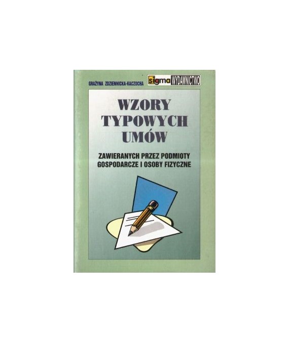 Wzory typowych umów zawieranych przez podmioty gospodarcze i osoby fizyczne