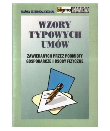 Wzory typowych umów zawieranych przez podmioty gospodarcze i osoby fizyczne