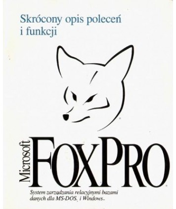 Microsoft FoxPro. System zarządzania dla MS-DOS, Windows, wersja 2.5. Skrócony opis poleceń i funkcji