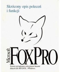 Microsoft FoxPro. System zarządzania dla MS-DOS, Windows, wersja 2.5. Skrócony opis poleceń i funkcji