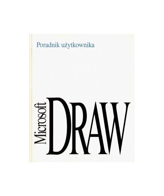 Microsoft Draw. Poradnik użytkownika. Program graficzny dla Windows i komputerów osobistych wersja 10
