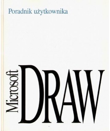 Microsoft Draw. Poradnik użytkownika. Program graficzny dla Windows i komputerów osobistych wersja 10