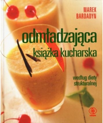 Odmładzająca książka kucharska według diety strukturalnej