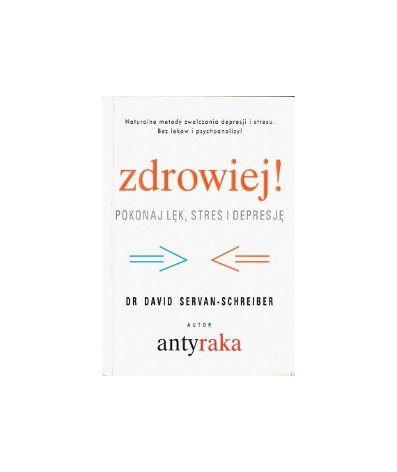 Zdrowiej! Pokonaj lęk, stres i depresję
