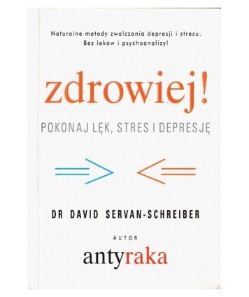 Zdrowiej! Pokonaj lęk, stres i depresję