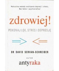 Zdrowiej! Pokonaj lęk, stres i depresję