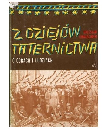 Z dziejów Taternictwa. O górach i ludziach