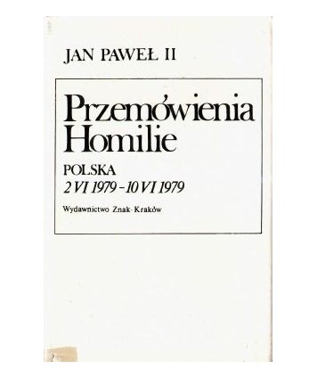 Przemówienia. Homilie. Polska 2.04.1979 - 10.06-1979