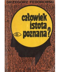 Człowiek, istota poznana?
