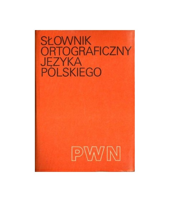 Słownik ortograficzny języka polskiego wraz z zasadami pisowni i interpunkcji