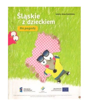 Śląskie z dzieckiem. Na pogodę. Na niepogodę