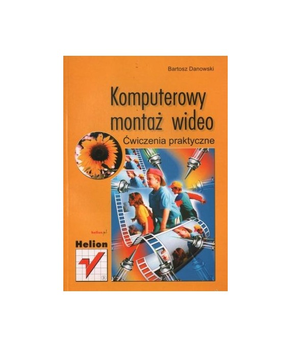 Komputerowy montaż wideo. Ćwiczenia praktyczne