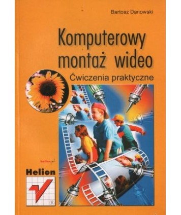 Komputerowy montaż wideo. Ćwiczenia praktyczne