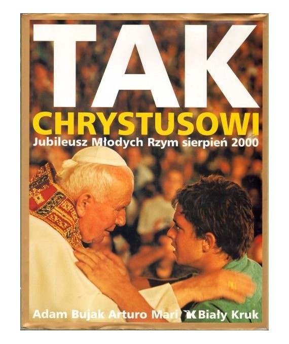 Tak Chrystusowi. Jubileusz Młodych Rzym sierpień 2000