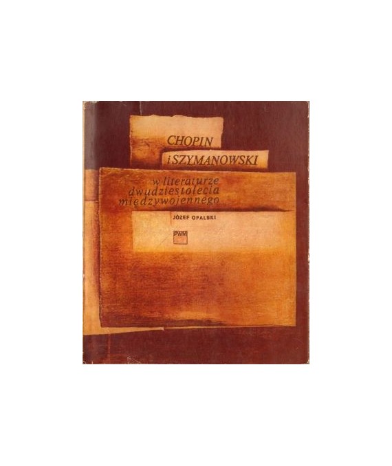 Chopin i Szymanowski w literaturze dwudziestolecia międzywojennego