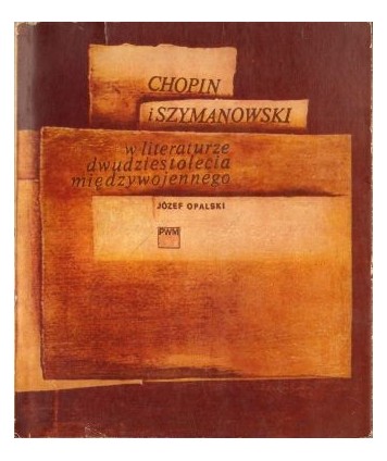 Chopin i Szymanowski w literaturze dwudziestolecia międzywojennego