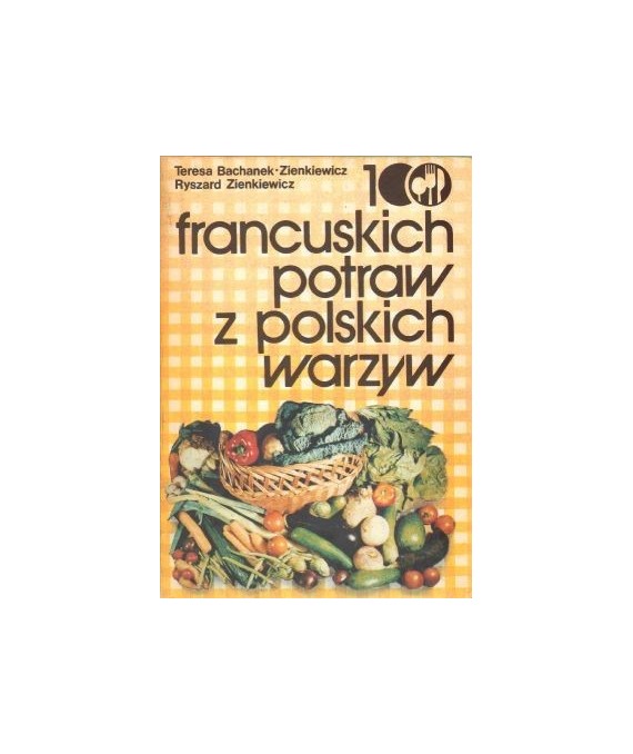 100 francuskich potraw z polskich warzyw
