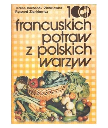 100 francuskich potraw z polskich warzyw