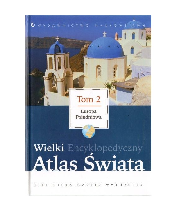 Wielki encyklopedyczny atlas świata t.2 Europa Południowa