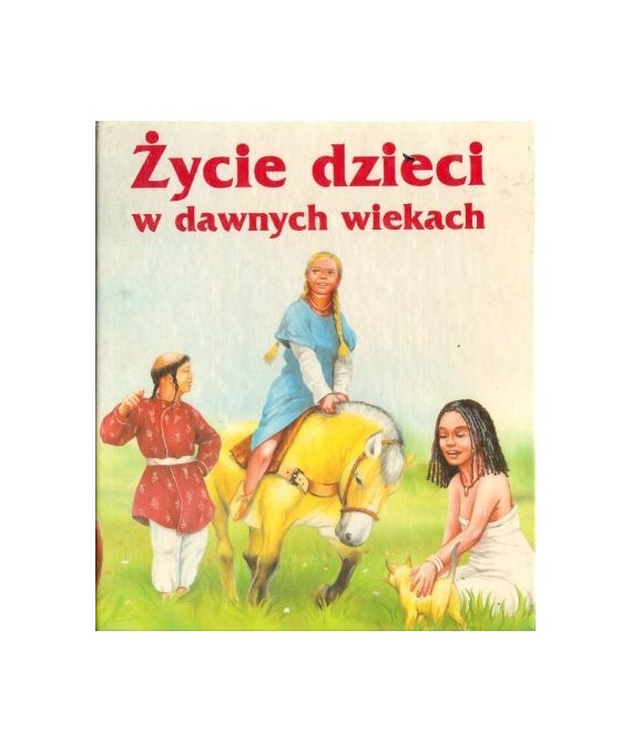 Życie dzieci w dawnych wiekach