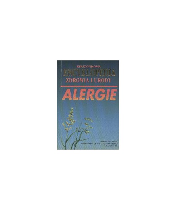 Alergie. Kieszonkowa encyklopedia zdrowia i urody