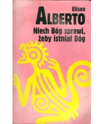 Niech Bóg sprawi, żeby istniał Bóg