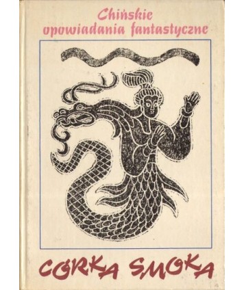Córka smoka. Chińskie opowiadania fantastyczne VII-XVII w. n.e.