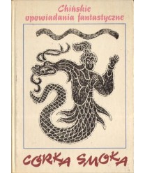 Córka smoka. Chińskie opowiadania fantastyczne VII-XVII w. n.e.