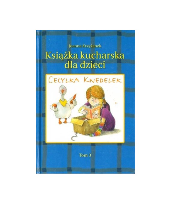 Cecylka Knedelek czyli książka kucharska dla dzieci t.3