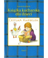 Cecylka Knedelek czyli książka kucharska dla dzieci t.3