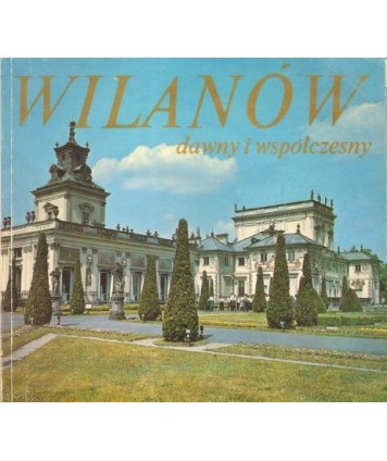Wilanów dawny i współczesny
