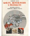 Kolty, rewolwery i pistolety. Współczesna krótka broń palna