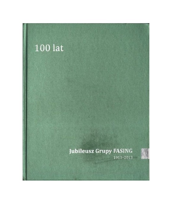 Jubileusz Grupy Fasing 1913-2013