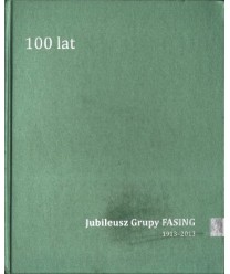 Jubileusz Grupy Fasing 1913-2013