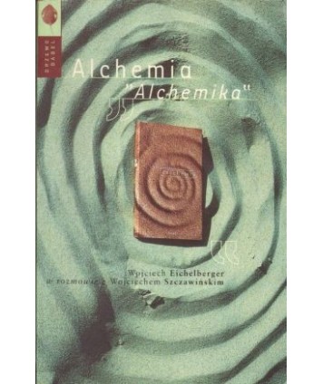 Alchemia “Alchemika“. Wojciech Eichelberger w rozmowie z Wojciechem Szczawińskim