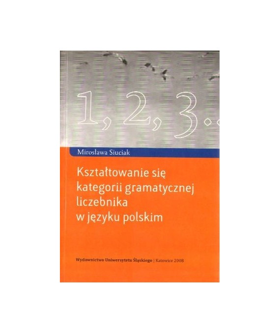 Kształtowanie się kategorii gramatycznej liczebnika w języku polskim