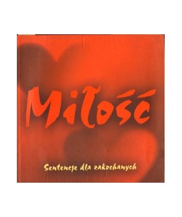 Miłość. Sentencje dla zakochanych