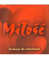 Miłość. Sentencje dla zakochanych